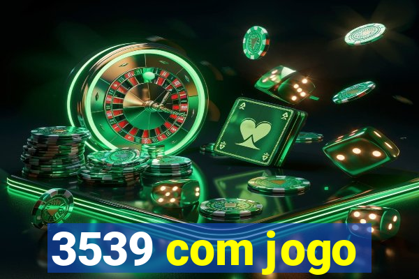 3539 com jogo
